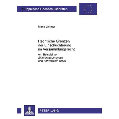 Rechtliche Grenzen der Einschüchterung im Versammlungsrecht, Taschenbuch von Maria Limmer, Peter Lang GmbH, Internationaler Verlag der Wissenschaften,