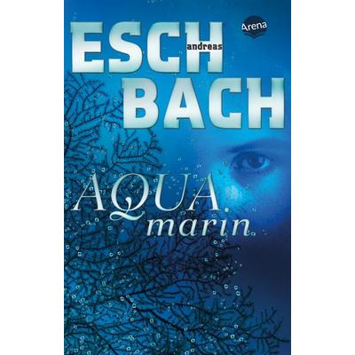 Aquamarin (1), Taschenbuch von Andreas Eschbach, Arena