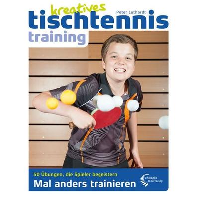 Kreatives Tischtennistraining, Taschenbuch von Peter Luthardt, Philippka, 978-3-89417-244-2
