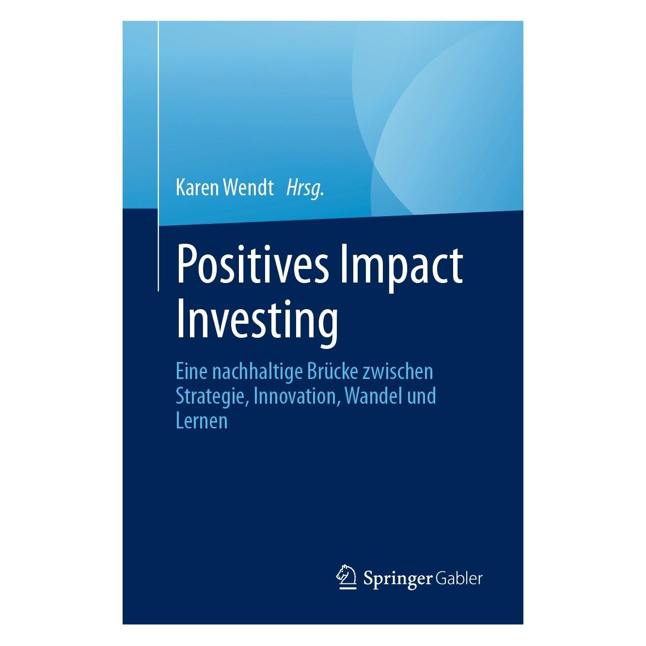 Gabler Positives Impact Investing (Englisch, Karen Wendt) (9783031312960)