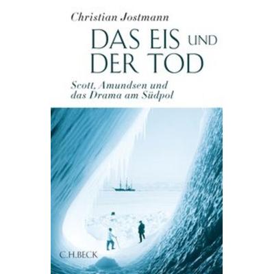 Das Eis und der Tod, Gebundene Ausgabe von Christian Jostmann, C.H. Beck