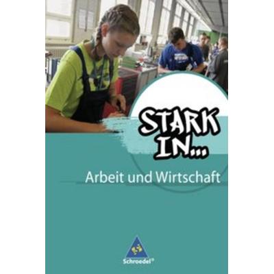 Stark in ... Arbeit und Wirtschaft. Schulbuch, Gebundene Ausgabe von Christian Behrens,Bettina Bogenrieder,Maria Kampwerth,Gerhard Landefeld,