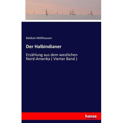 Der Halbindianer, Taschenbuch von Balduin Möllhausen, Hansebooks, 978-3-7428-1363-3