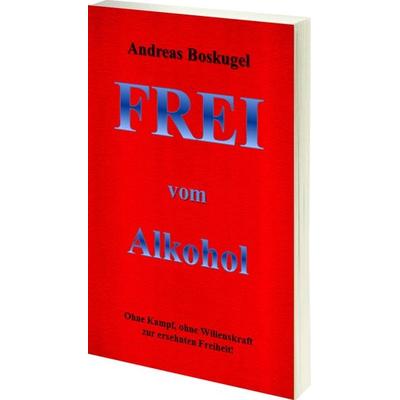 Frei vom Alkohol, Taschenbuch von Andreas Boskugel, Rich Verlag - Andreas Boskugel, 978-3-9815377-6-5