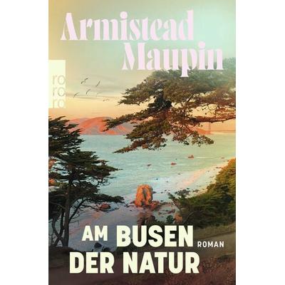 Am Busen der Natur, Taschenbuch von Armistead Maupin, Rowohlt Taschenbuch, 978-3-499-01670-7