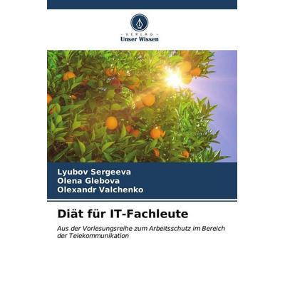 Diät für IT-Fachleute, Taschenbuch von Lyubov Sergeeva,Olena Glebova,Olexandr Valchenko, Verlag Unser Wissen, 978-620-4-84437-4
