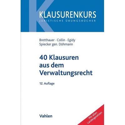40 Klausuren aus dem Verwaltungsrecht, Taschenbuch von Sebastian Bretthauer,Peter Collin,Stefanie Egidy,Indra Spiecker gen. Döhmann, Vahlen, Franz,