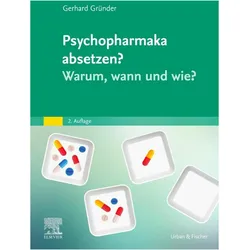 Psychopharmaka absetzen? Warum, wann und wie?, Ratgeber von Gerhard Gründer