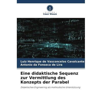 Eine didaktische Sequenz zur Vermittlung des Konzepts der Parabel, Taschenbuch von Luiz Henrique de Vasconcelos Cavalcante,Antonio da Fonseca de Lira,