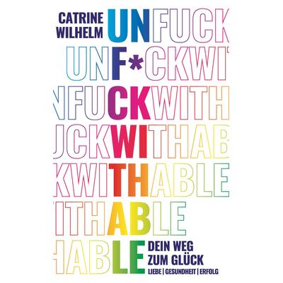 UNF*CKWITHABLE, Taschenbuch von Catrine Wilhelm, Buchschmiede, 978-3-99165-223-6