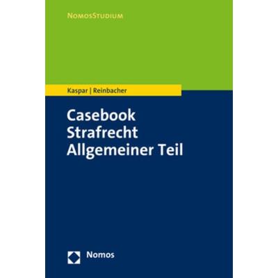 Casebook Strafrecht Allgemeiner Teil, Taschenbuch von Johannes Kaspar,Tobias Reinbacher, Nomos