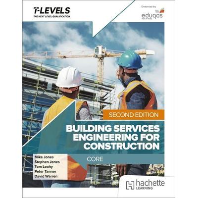 Building Services Engineering for Construction T Level: Core Second Edition, Taschenbuch von David Warren,Mike Jones,Peter Tanner,Stephen Jones,Tom
