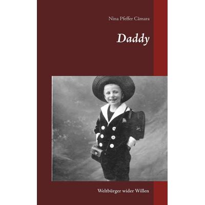 Daddy, Gebundene Ausgabe von Nina Pfeffer Câmara,George Martin Pfeffer, BoD – Books on Demand, 978-3-7494-9699-0