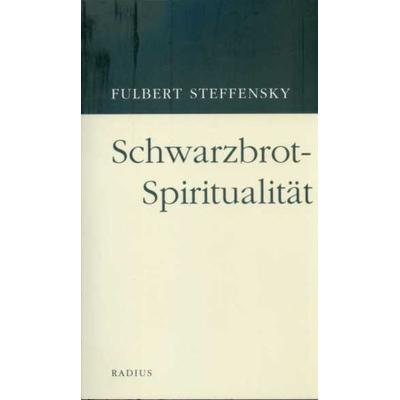 Schwarzbrotspiritualität, Taschenbuch von Fulbert Steffensky, Radius, 978-3-87173-325-3
