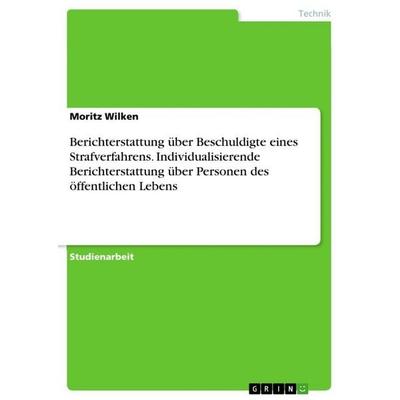 Berichterstattung über Beschuldigte eines Strafverfahrens. Individualisierende Berichterstattung über Personen des öffentlichen Lebens, Taschenbuch
