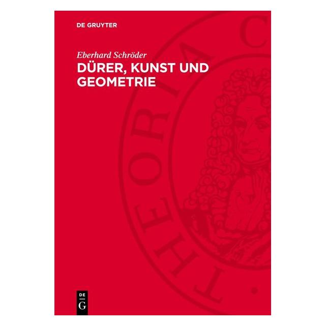 De Gruyter Schröder:Dürer, Kunst und Geometrie (Deutsch, Hardcover, Eberhard Schröder) (67795247)