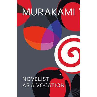 Murakami, H: Novelist as a Vocation, Gebundene Ausgabe von Haruki Murakami, Vermilion, 978-1-911215-38-7