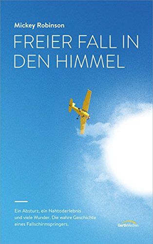 Mickey Robinson - Freier Fall in den Himmel: Ein Absturz, ein Nahtoderlebnis und viele Wunder - die wahre Geschichte eines Fallschirmspringers. - Preis vom 09.10.2026 07:28:09 h