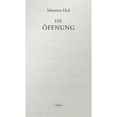 Die Öffnung, Gebundene Ausgabe von Johannes Heil, Chalice, 978-3-942914-94-9