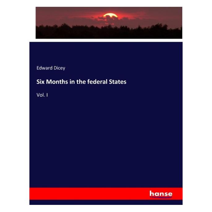 Hansebooks Six Months in the federal States (Englisch, Softcover, Edward Dicey) (57143069)