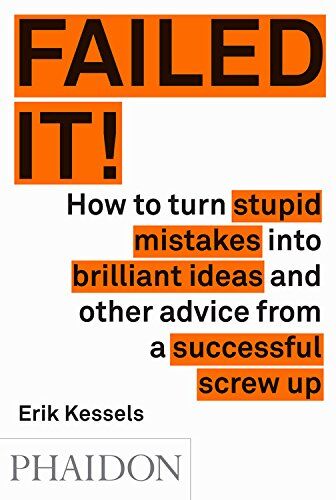 Erik Kessel - Failed it!: How to turn mistakes into ideas and other advice for successfully screwing up - Preis vom 10.10.2026 11:48:34 h