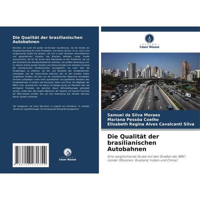 Die Qualität der brasilianischen Autobahnen, Taschenbuch von Samuel da Silva Moraes,Mariana Pessôa Coelho,Elisabeth Regina Alves Cavalcanti Silva,