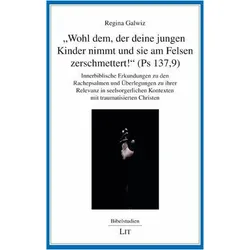 'Wohl dem, der deine jungen Kinder nimmt und sie am Felsen zerschmettert!' (Ps 137,9), Sachbücher von Regina Galwiz