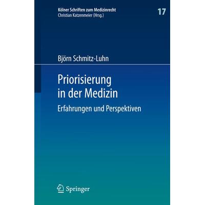 Priorisierung in der Medizin, Gebundene Ausgabe von Björn Schmitz-Luhn, Springer Berlin, 978-3-662-45076-5