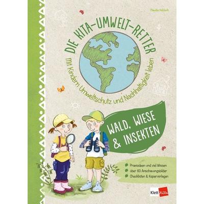 Die Kita-Umwelt-Retter: Wald, Wiese & Insekten, Taschenbuch von Claudia Hohloch, Klett Kita GmbH, 978-3-96046-154-8
