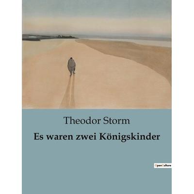 Es waren zwei Königskinder, Taschenbuch von Theodor Storm, BoD - Books on Demand, 979-10-419-0000-8