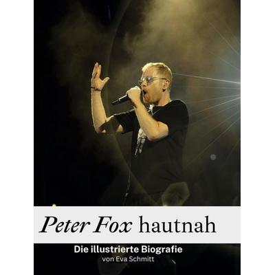 Peter Fox hautnah, Gebundene Ausgabe von Eva Schmitt, BoD - Books on Demand, 978-3-7591-3516-2