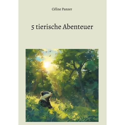 5 tierische Abenteuer, Gebundene Ausgabe von Céline Panzer, BoD – Books on Demand, 978-3-8370-1153-1