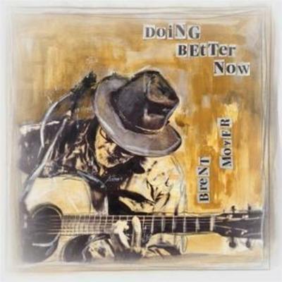 Doing Better Now - Brent Moyer, CD