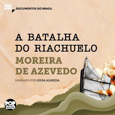 A batalha do Riachuelo: Trechos selecionados de 'Rio da Prata e Paraguai: Quadros Guerreiros' - Moreira de Azevedo, Audio, 9786554114790