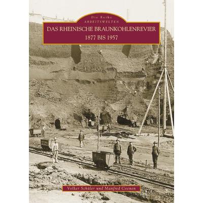 Das rheinische Braunkohlenrevier 1877 bis 1957, Taschenbuch von Manfred Coenen,Volker Schüler, Sutton