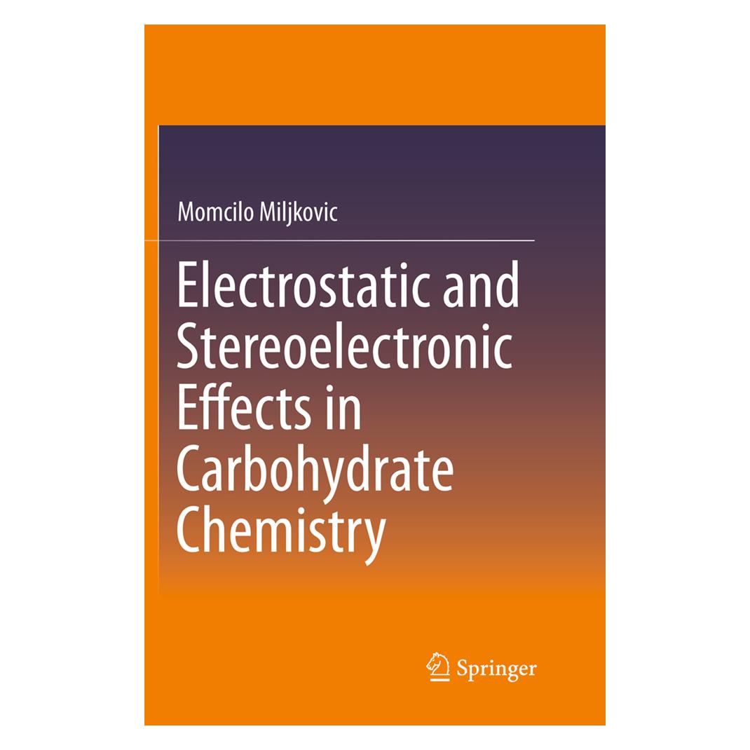 Springer Electrostatic and Stereoelectronic Effects in Carbohydrate Chemistry (Englisch, Softcover, Momcilo Miljkovic) (55834256)