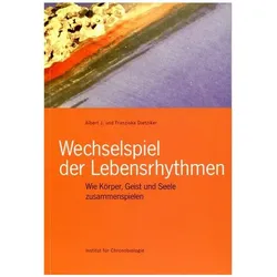 Wechselspiel der Lebensrhythmen, Ratgeber von Albert J. Dietziker, Franziska Dietziker