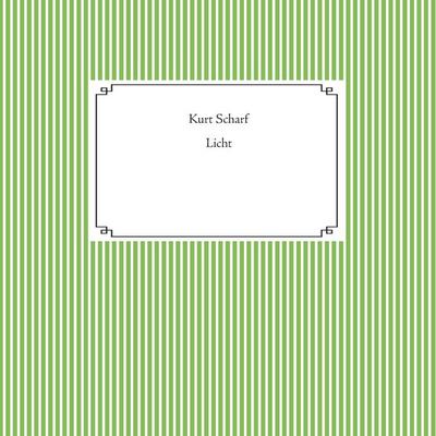 Licht, Taschenbuch von Kurt Scharf, BoD – Books on Demand, 978-3-7392-3551-6