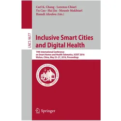 Inclusive Smart Cities and Digital Health, Fachbücher von Mounir Mokhtari, Yu Cao, Lorenzo Chiari, Hamdi Aloulou, Carl K. Chang, Hai Jin, Yu, Lorenzo, Cao, Chiari