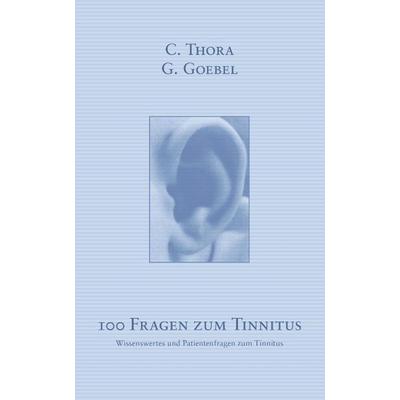 100 Fragen zum Tinnitus, Taschenbuch von C. Thora,G. Goebel, BoD – Books on Demand, 978-3-8311-4154-8