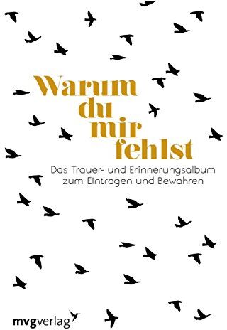 Carolina Graf - Warum du mir fehlst: Das Trauer- und Erinnerungsalbum zum Eintragen und Bewahren - Preis vom 11.10.2026 03:10:56 h