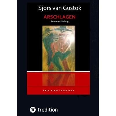 Arschlagen, Gebundene Ausgabe von Sjors van Gustök, Tredition, 978-3-347-50087-7
