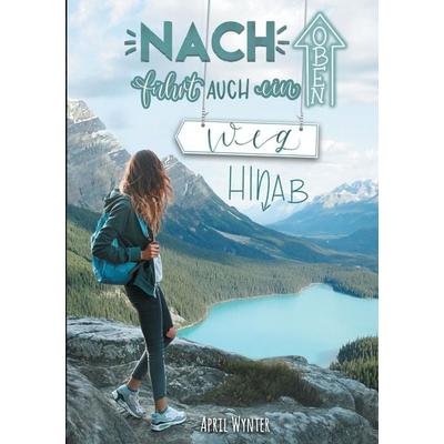 Nach oben führt auch ein Weg hinab - Roadtrip durch Kanada, Taschenbuch von April Wynter, Tredition, 978-3-347-95044-3