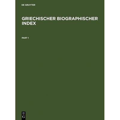 Griechischer Biographischer Index, Gebundene Ausgabe von Hilmar Schmuck, De Gruyter, 978-3-598-34206-6