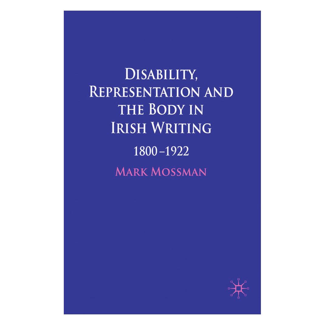 Springer Disability, Representation and the Body in Irish Writing (Englisch, Softcover, Mark Mossman) (55839133)