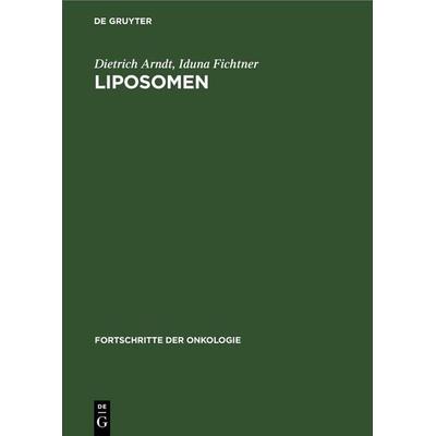 Liposomen, Gebundene Ausgabe von Dietrich Arndt,Iduna Fichtner, De Gruyter, 978-3-11-265145-2