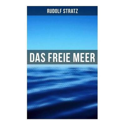 Das freie Meer, Taschenbuch von Rudolf Stratz, Musaicum Books, 978-80-272-5984-7