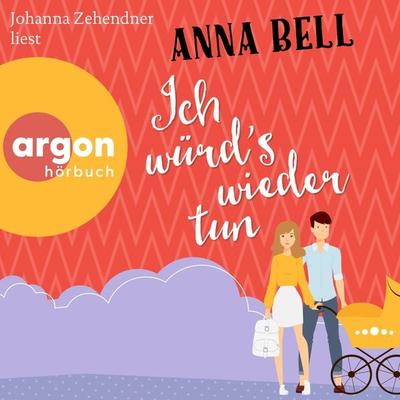 Ich würd's wieder tun - Anna Bell, Audio, 9783732407934