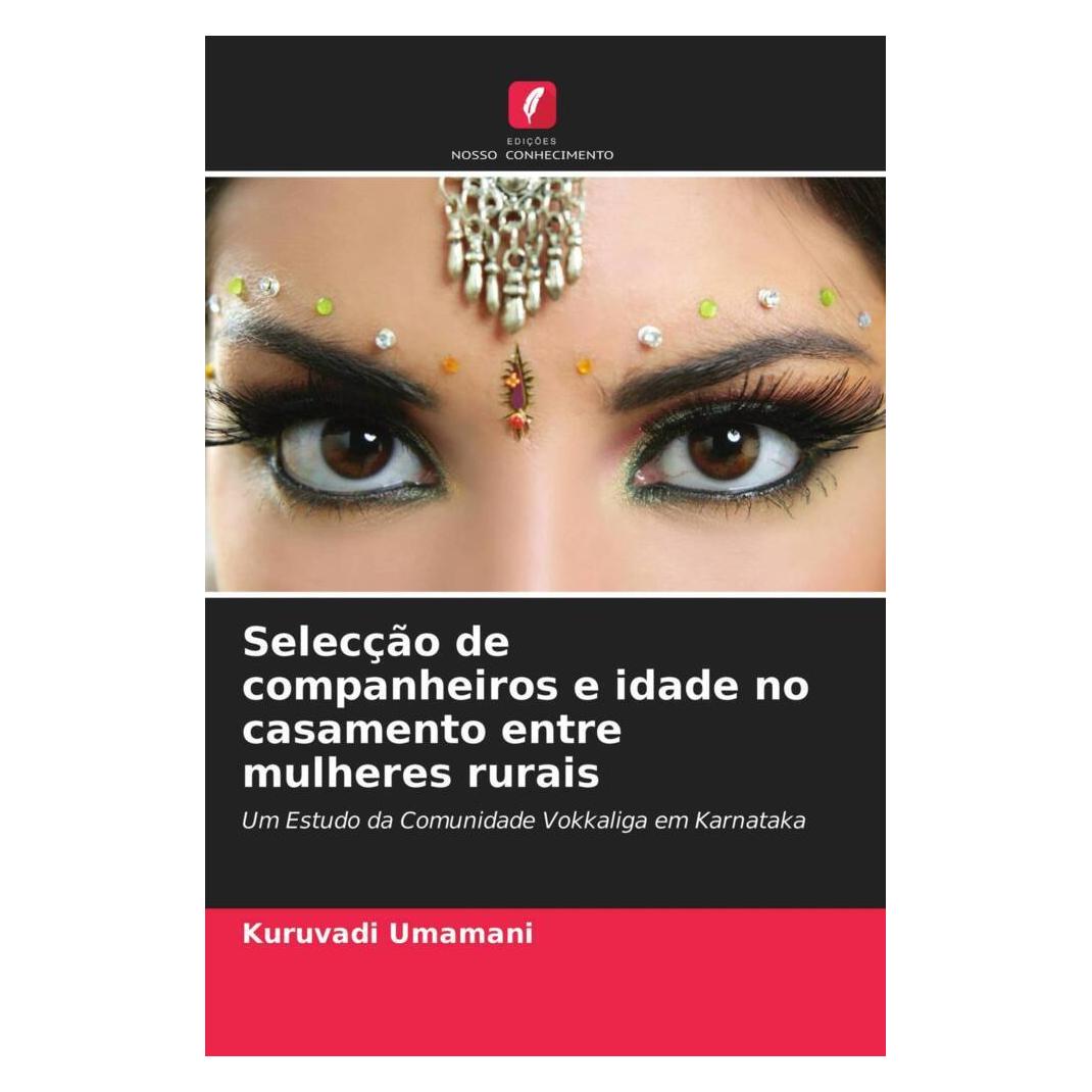 Edicoes Nosso Conhecimento Selecção de companheiros e idade no casamento entre mulheres rurais (Softcover, Kuruvadi Umamani) (51483024)
