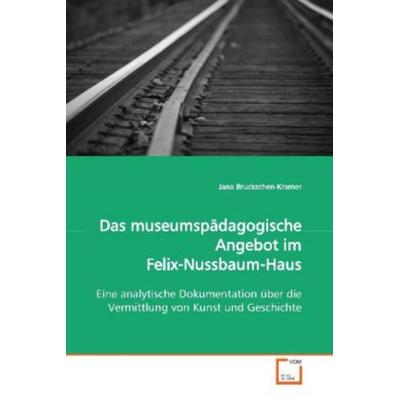 Bruckschen-Kramer, J: Das museumspädagogische Angebot im Fel, Taschenbuch von Jana Bruckschen-Kramer, VDM, 978-3-639-01639-0